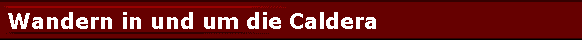 Wandern in und um die Caldera
