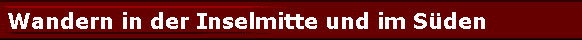 Wandern in der Inselmitte und im Sden