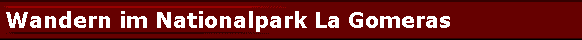 Wandern im Nationalpark La Gomeras