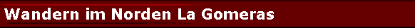 Wandern im Norden La Gomeras
