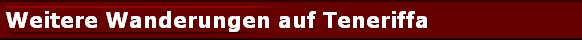 Weitere Wanderungen auf Teneriffa